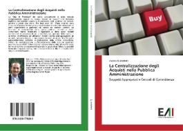 La Centralizzazione degli Acquisti nella Pubblica Amministrazione di Alessio Quarantelli edito da Edizioni Accademiche Italiane