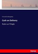 Cash on Delivery di Fortuné Du Boisgobey edito da hansebooks
