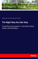 The Right Way the Safe Way di Lydia Maria Francis Child, William Grant Sewell edito da hansebooks