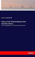 History of the Thirtieth Regiment Ohio Volunteer Infantry di Henry R. Brinkerhoff edito da hansebooks