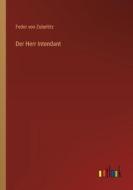 Der Herr Intendant di Fedor Von Zobeltitz edito da Outlook Verlag