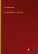 The Fixed Period. A Novel di Anthony Trollope edito da Outlook Verlag