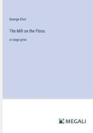 The Mill on the Floss di George Eliot edito da Megali Verlag