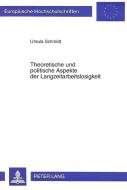 Theoretische und politische Aspekte der Langzeitarbeitslosigkeit di Ursula Schmidt edito da Lang, Peter GmbH