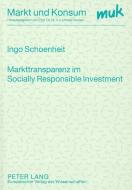 Markttransparenz im Socially Responsible Investment di Ingo Schoenheit edito da Lang, Peter GmbH