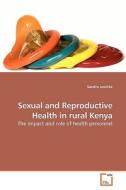 Sexual and Reproductive Health in rural Kenya di Sandra Jeschke edito da VDM Verlag