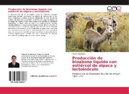 Producción de bioabono líquido con estiércol de alpaca y lactoinóculo di Henrry Quiñones edito da EAE
