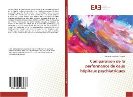 Comparaison de la performance de deux hôpitaux psychiatriques di Mauricio Londoño Castaño edito da Editions universitaires europeennes EUE