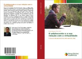 O adolescente e a sua relação com a virtualidade di Mario Augusto Pires Pool edito da Novas Edições Acadêmicas