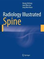Radiology Illustrated: Spinal Imaging di Heung Sik Kang, Jong Won Kwon, Joon Woo Lee edito da Springer-Verlag GmbH
