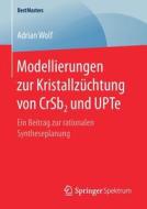 Modellierungen Zur Kristallz Chtung Von Crsb2 Und Upte di Adrian Wolf edito da Springer Spektrum