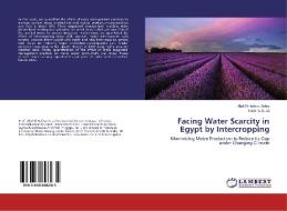 Facing Water Scarcity in Egypt by Intercropping di Abd El-Hafeez Zohry, Samiha Ouda edito da LAP Lambert Academic Publishing