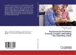 Psychosocial Problems Among Couples Attending the infertility Clinic di Nibras H. Abdel - Hussein, Saja. H. Mohamed edito da LAP Lambert Academic Publishing