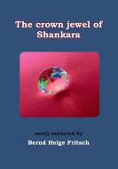The Crown Jewel of Shankara di Bernd Helge Fritsch edito da Books on Demand