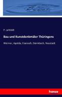 Bau und Kunstdenkmäler Thüringens di P. Lehfeldt edito da hansebooks