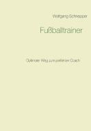 Fußballtrainer di Wolfgang Schnepper edito da Books on Demand