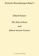 Die Zehn Gebote und Jahwes kuriose Gesetze di Erhard Zauner edito da Books on Demand
