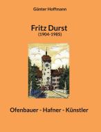 Fritz Durst (1904-1985) di Günter Hoffmann edito da Books on Demand
