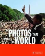 Photos That Changed The World edito da Prestel