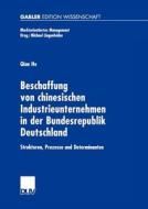 Beschaffung von chinesischen Industrieunternehmen in der Bundesrepublik Deutschland di Qian He edito da Deutscher Universitätsverlag