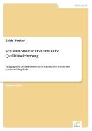 Schulautonomie und staatliche Qualitätssicherung di Guido Dincher edito da Diplom.de