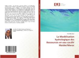 La Modélisation hydrologique des Ressources en eau cas:BV Maider/Maroc di Khalid EL Jakani edito da Editions universitaires europeennes EUE
