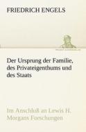 Der Ursprung der Familie, des Privateigenthums und des Staats di Friedrich Engels edito da TREDITION CLASSICS