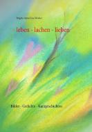 leben - lachen - lieben di Brigitte Anna Lina Wacker edito da Books on Demand