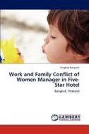 Work and Family Conflict of Women Manager in Five-Star Hotel di Sangkae Punyasiri edito da LAP Lambert Academic Publishing