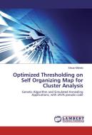 Optimized Thresholding on Self Organizing Map for Cluster Analysis di Ehsan Mohebi edito da LAP Lambert Academic Publishing