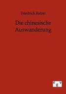 Die chinesische Auswanderung di Friedrich Ratzel edito da TP Verone Publishing