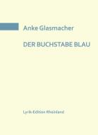 DER BUCHSTABE BLAU di Anke Glasmacher edito da Edition Virgines