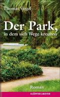 Der Park, in dem sich Wege kreuzen di Thomas Vogel edito da Kloepfer und Meyer