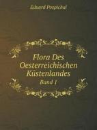 Flora Des Oesterreichischen Kustenlandes Band 1 di Eduard Pospichal edito da Book On Demand Ltd.