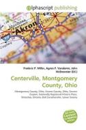 Centerville, Montgomery County, Ohio di #Miller,  Frederic P. Vandome,  Agnes F. Mcbrewster,  John edito da Vdm Publishing House