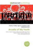 Arcadia Of My Youth edito da Vdm Publishing House