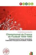 Championnat De France De Football 1959-1960 edito da Fidel