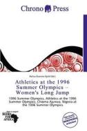 Athletics At The 1996 Summer Olympics - Women\'s Long Jump edito da Chrono Press