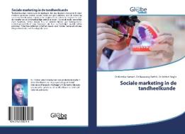 Sociale marketing in de tandheelkunde di Dr Monika Kumari, Dr Basavaraj Patthi, Dr Ashish Singla edito da GlobeEdit