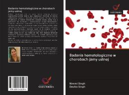 Badania hematologiczne w chorobach jamy ustnej di Nimmi Singh, Devika Singh edito da AV Akademikerverlag