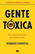 Gente tóxica di Bernardo Stamateas edito da Ediciones B
