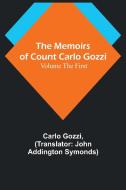 The Memoirs of Count Carlo Gozzi; Volume the First di Carlo Gozzi edito da Alpha Editions