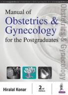 Manual of Obstetrics & Gynecology for the Postgraduates di Hiralal Konar edito da Jaypee Brothers Medical Publishers Pvt Ltd