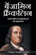 Benjamin Franklin Hindi di A HAPPY THOUGHTS INI edito da Lightning Source Uk Ltd