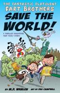 The Fantastic Flatulent Fart Brothers Save the World! di M. D. Whalen edito da Top Floor Books