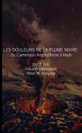 Les douleurs de la plume noire. du Cameroon anglophone à Haïti di Bill F. Ndi, Dieurat Clervoyant, Peter W. Vankunta edito da Langaa RPCIG