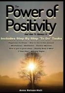 The Power Of Positivity di Riesen-Holt Anna Riesen-Holt edito da Independently Published