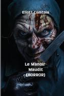 Le Manoir Maudit  (HORROR) di Eliott Comtois edito da Eliott Comtois