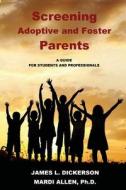 Screening Adoptive and Foster Parents di James L. Dickerson, Mardi Allen edito da SAM FRANCIS FOUND