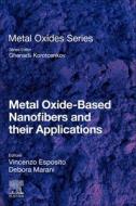 Metal Oxide-Based Nanofibers And Their Applications edito da Elsevier Science Publishing Co Inc